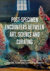 Post-Specimen Encounters Between Art, Science and Curating: Rethinking Art Pract
