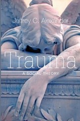 Trauma: A Social Theory by Alexander, Jeffrey C. Paperback / softback Book The