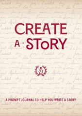 Create a Story: A Prompt Journal to Help You Write a Story (Volume 19) (Creative