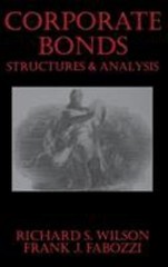 Corporate Bonds: Structure and Analysis by Wilson, Richard C.; Fabozzi, Frank J.