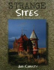 Strange Sites: Uncommon Homes & Gardens of the Pacific Northwest by Jim Christy