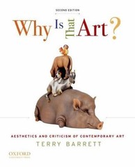 Why Is That Art?: Aesthetics and Criticism of Contemporary Art by Terry Barrett
