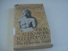 From Alexander to Cleopatra : The Hellenistic World by Michael Grant (1990,…