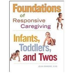 Foundations of Responsive Caregiving: Infants, Toddlers, and Twos