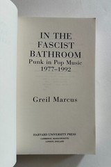 GREIL MARCUS In the Fascist Bathroom: Punk in Pop Music | 1999 Trade Paperback