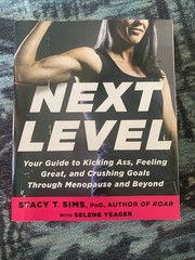 Next Level : Your Guide to Kicking Ass, Feeling Great, and Crushing Goals…