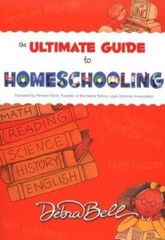 The Ultimate Guide to Homeschooling – Paperback By Debra Bell – GOOD