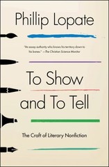 To Show and to Tell: The Craft of Literary Nonfiction (An Essential Guide for W