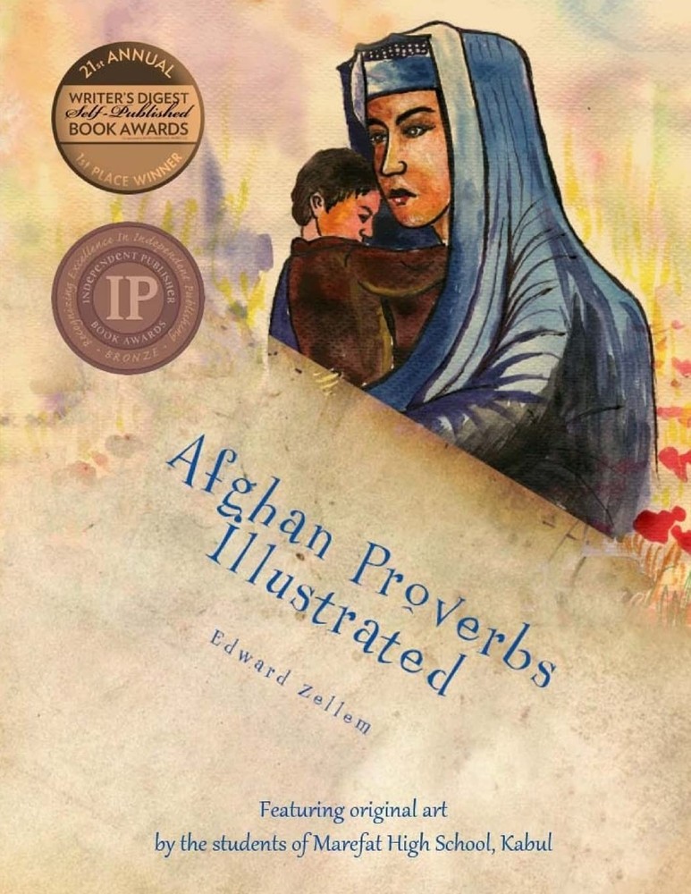 Afghan Proverbs Illustrated – paperback Zellem, Edward|Kabul, Marefat High S…