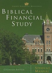 Biblical Financial Study: Student Manual by Crown Financial Ministries