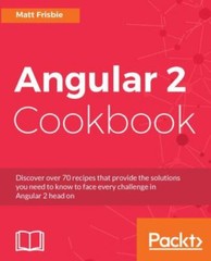 Angular 2 Cookbook: Discover over 70 recipes that provide the solutions you…
