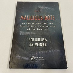 Malicious Bots Cyber Criminal Underground 2019 CRC Press TPB Dunham & Melnick