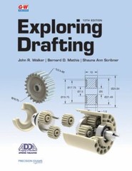 Exploring Drafting by Walker, John R.; Mathis, Bernard D.; Scribner, Shauna Ann
