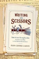Writing with Scissors: American Scrapbooks from the Civil War to the Harlem…