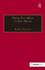 From Pac-Man to Pop Music: Interactive Audio in Games and New Media