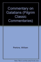 COMMENTARY ON GALATIANS (PILGRIM CLASSIC COMMENTARIES) By William Perkins VG