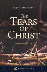 Tears of Christ – St. John Henry Newman|Christopher O. Blum – Good – See con…