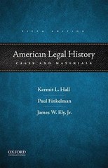 American Legal History: Cases and Materials, Hall, Kermit L.,Finkelman, Paul,Ely