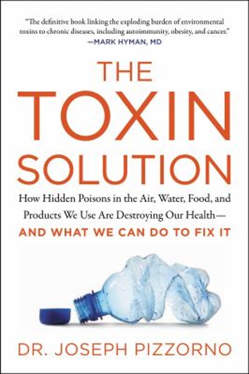 The Toxin Solution : How Hidden Poisons in the Air, Water, Food,