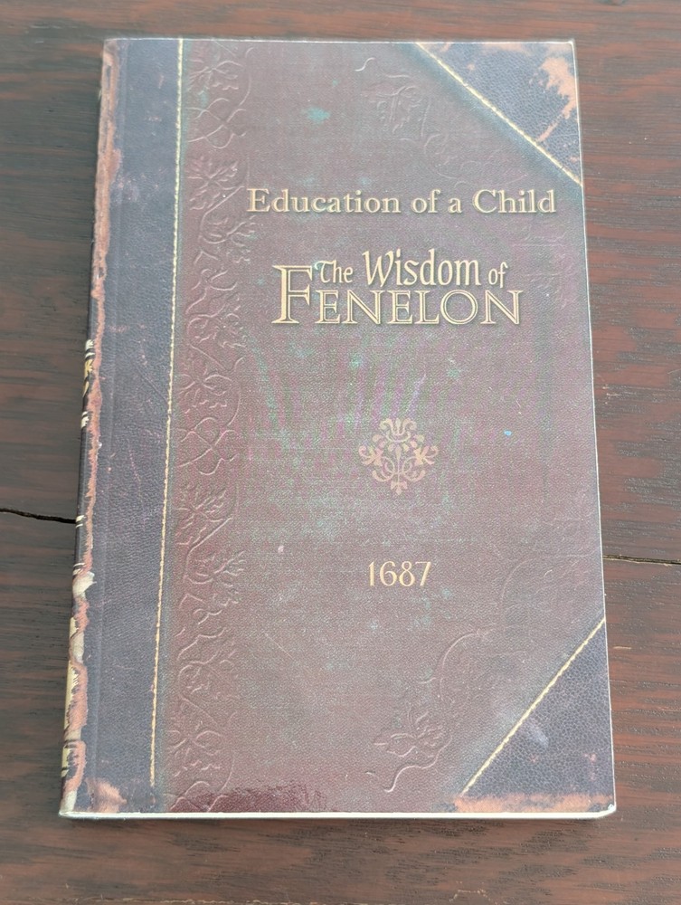 The Education of A Child from The Wisdom of Fenelon 1687