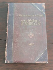 The Education of A Child from The Wisdom of Fenelon 1687