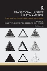 Transitional Justice in Latin America: The Uneven Road from Impunity towards Acc