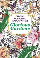 Glorious Gardens: Creative Colouring for Grown-ups by Various Authors Book The
