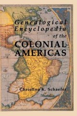 Genealogical Encyclopedia of the Colonial Americas. a Complete Digest of the