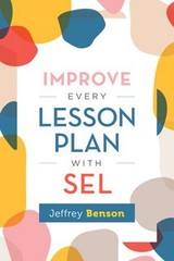 Improve Every Lesson Plan with Sel Paperback Jeffrey Benson