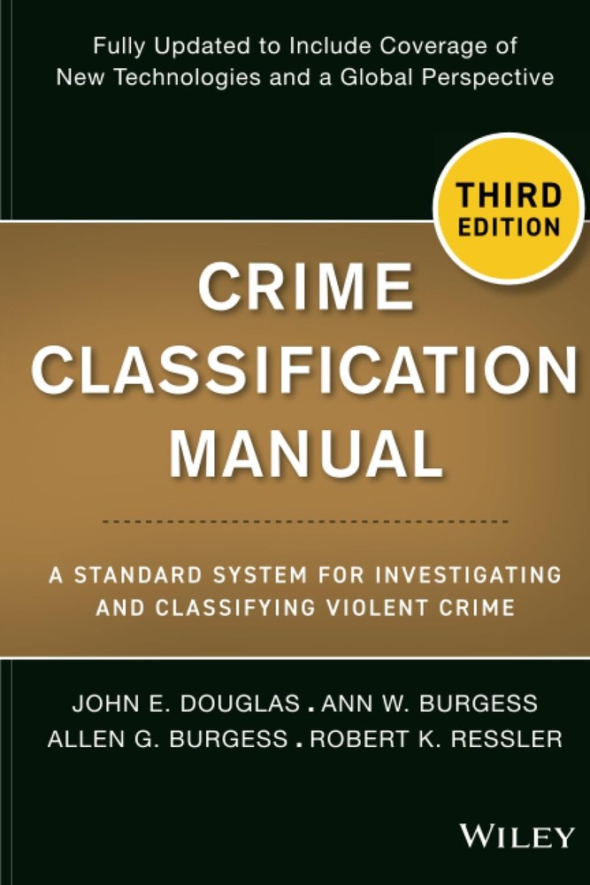 CRIME CLASSIFICATION MANUAL: A STANDARD SYSTEM FOR INVESTIGATI… Robert K. Ress