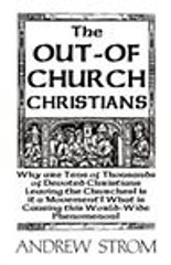 The OUT-OF-CHURCH CHRISTIANS by Strom, Andrew