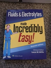 Fluids and Electrolytes Made Incredibly Easy Seventh Edition By Laura M. Willis