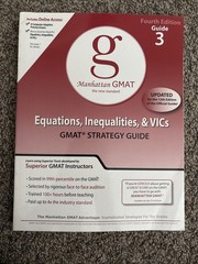 Equations, Inequalities, and VIC’s: GMAT Strategy Guide, 4th Edition