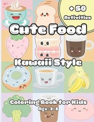 Cute Food: Kawaii Style- Coloring Book for Kids- Age: 3-8 by Bluebell Press Pape