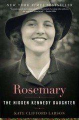 Rosemary: The Hidden Kennedy Daughter by Prof. Larson, Kate Clifford: Used