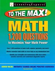 Math to the Max : 1,200 Questions That Will Maximize Your Math Po