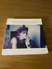 Some Wear Leather Some Wear Lace: Worldwide Compendium of Postpunk & Goth in 80s