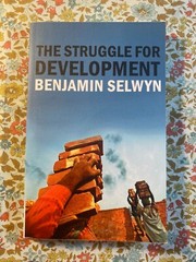 The Struggle for Development by Selwyn, Benjamin [PB,2017]