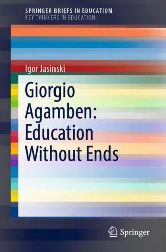 Giorgio Agamben : Education Without Ends, Paperback by Jasinski, Igor, Like N…