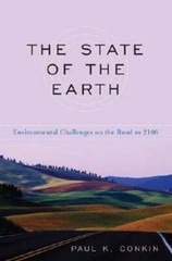 The State of the Earth: Environmental Challenges on the Road to 2100 by Conkin