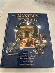The Mystery Of History, Volume Four Wars Of Independence To Modern Times
