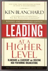 Leading at a Higher Level, Revised and Expanded Edition: Blanchard on Leadership