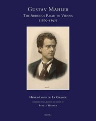 Gustav Mahler : The Arduous Road to Vienna (1860-1897), Hardcover by De La Gr…