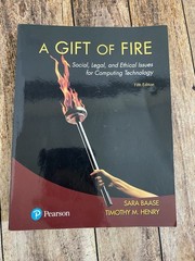 Gift of Fire : Social, Legal, and Ethical Issues for Computing Technology 5th