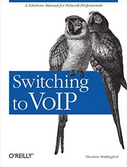 SWITCHING TO VOIP: A SOLUTIONS MANUAL FOR NETWORK By Theodore Wallingford *Mint*