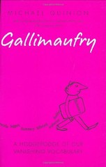 Gallimaufry: A hodgepodge of our vanishing vocab… by Quinion, Michael Hardback