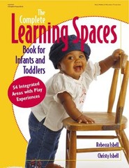 The Complete Learning Spaces Book for Infants and Toddlers : 54 I