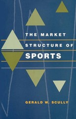The Market Structure of Sports – Paperback By Scully, Gerald W – GOOD