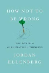 How Not to Be Wrong: The Power of Mathematical Thinking – Hardcover – VERY GOOD
