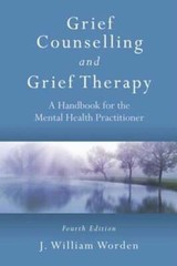 Grief Counselling and Grief Therapy: A Handbook for the Mental Health by Worden